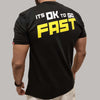 Its OK To Go Fast T-shirt